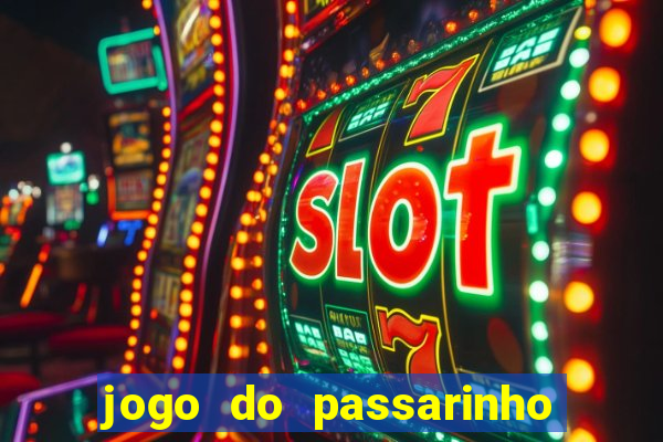 jogo do passarinho que da dinheiro